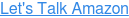 Let's Talk Amazon