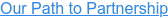 Our Path to Partnership
